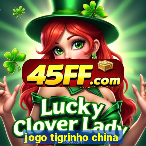 jogo tigrinho china